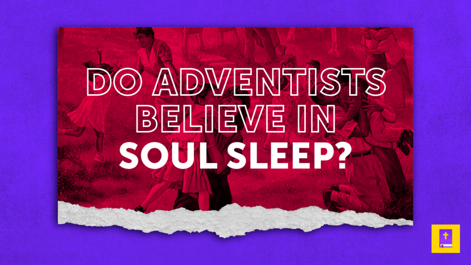 State of the Dead Biblical Truth vs. SDA Soul Sleep