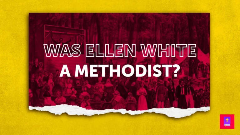 Was-Ellen-G-White-A-Methodist-SDA