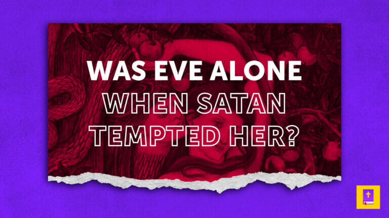 Was Eve Alone When Satan Tempted Her