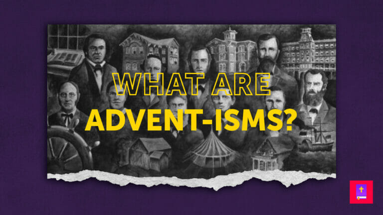 Advent-isms: Biblical details not found in the Bible coming from Ellen White