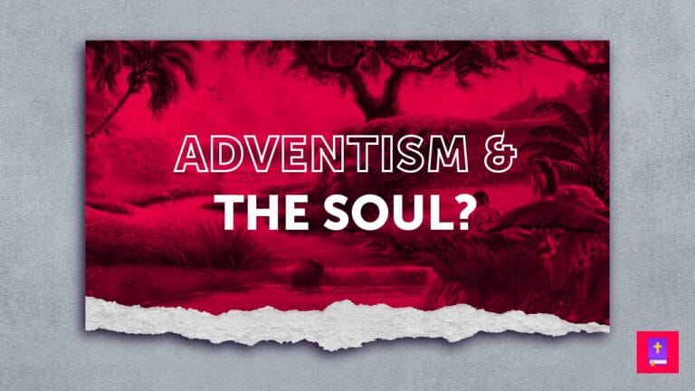 Is-the-soul-immortal-SDA-Adventism