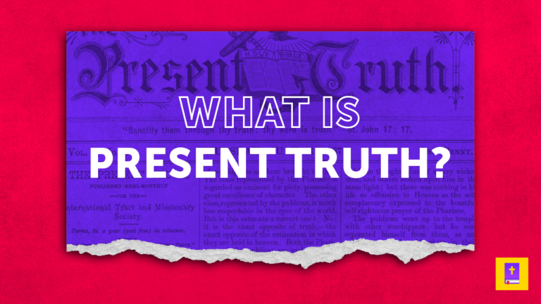 What Is The Adventist Teaching Of Present Truth