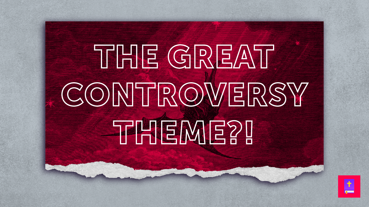 What Is The Great Controversy Theme