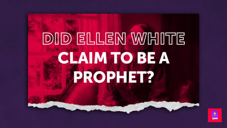 Did Ellen White Claim To Be A Prophet