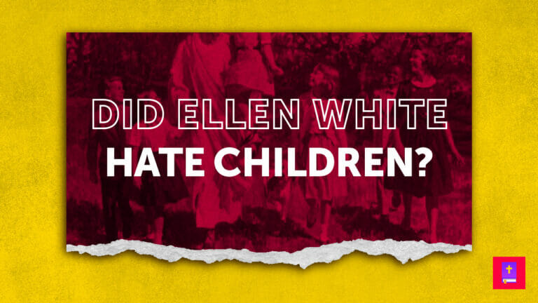 Ellen White said God hates wicked children