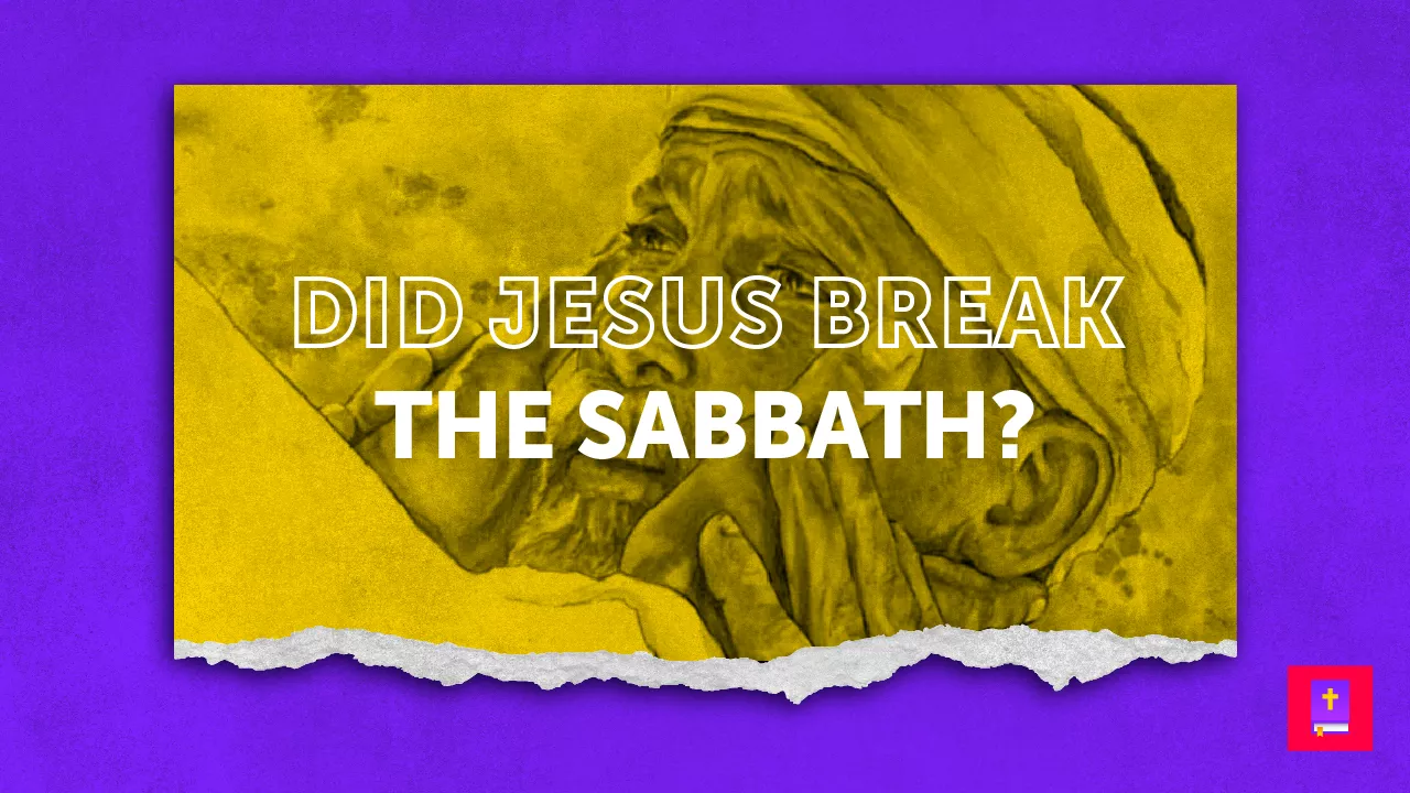 Did Jesus Break The Sabbath