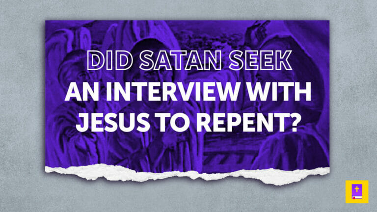 Did Satan Have An Interview With Jesus And Tell Him He Repented