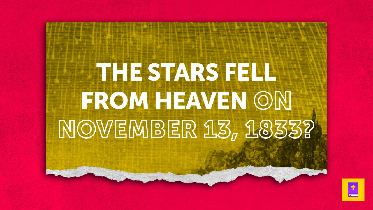 The stars did not fall from Heaven on November 13, 1833.