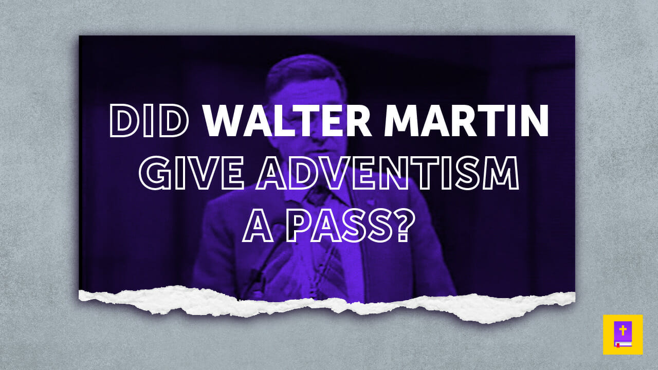 Walter Martin changed his mind about Adventism being a cult.