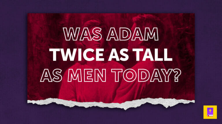 Ellen White claims Adam was twice as tall as men today