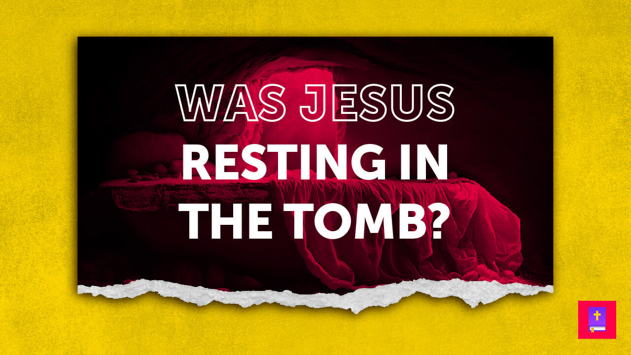 Was Jesus resting in the tomb or working?