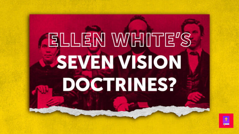 Ellen White's seven vision doctrines are the adventist pillar doctrines