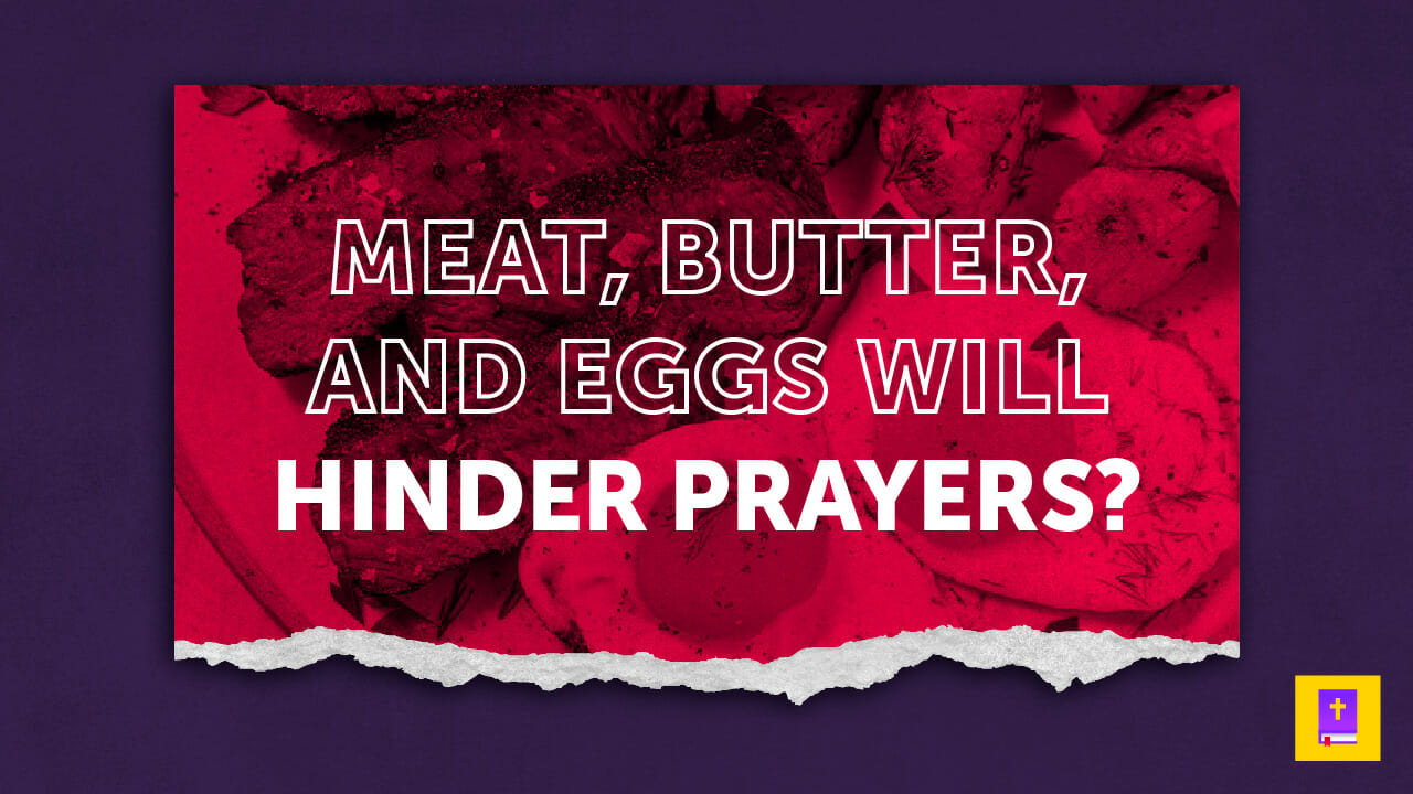 Ellen White said meat, butter, and eggs will hinder your prayers